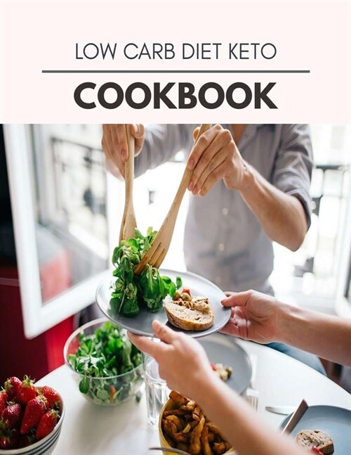 Low Carb Diet Keto Cookbook: Quick & Easy Recipes to Boost Weight Loss that Anyone Can Cook (Paperback)