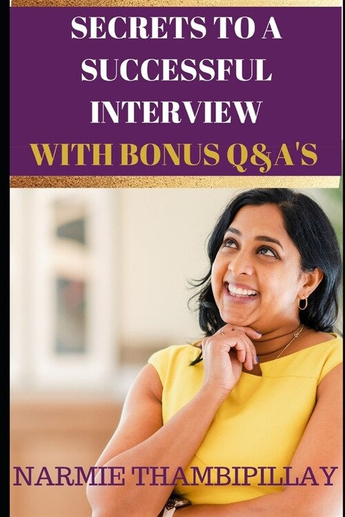 Secrets to a Successful Interview: with bonus Q&As (Paperback)