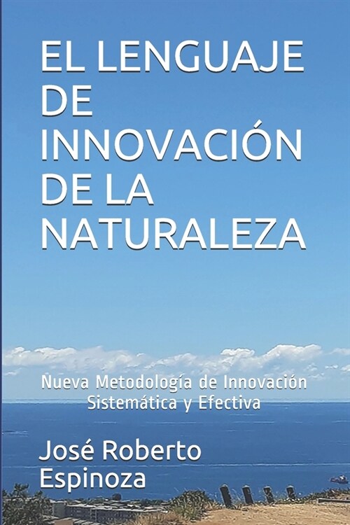 El Lenguaje de Innovaci? de la Naturaleza: Nueva Metodolog? de Innovaci? Sistem?ica y Efectiva (Paperback)