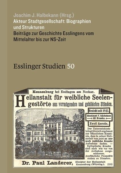 Akteur Stadtgesellschaft: Biographien Und Strukturen: Beitrage Zur Geschichte Esslingens Vom Mittelalter Bis Zur Ns-Zeit (Hardcover)