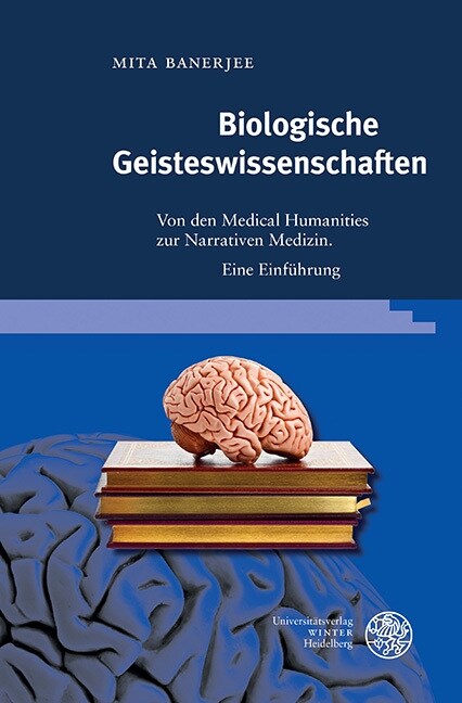 Biologische Geisteswissenschaften: Von Den Medical Humanities Zur Narrativen Medizin. Ein Einfuhrung (Hardcover)