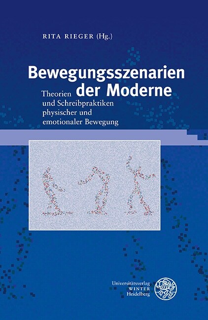 Bewegungsszenarien Der Moderne: Theorien Und Schreibpraktiken Physischer Und Emotionaler Bewegung (Hardcover)