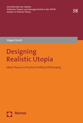 Designing Realistic Utopia: Ideal Theory in Practical Political Philosophy (Paperback)