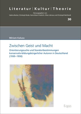 Zwischen Geist Und Macht: Orientierungssuche Und Standortbestimmungen Konservativ-Bildungsburgerlicher Autoren in Deutschland (1930-1950) (Hardcover)
