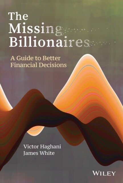 The Missing Billionaires: A Guide to Better Financial Decisions (Hardcover)