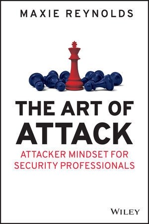 The Art of Attack: Attacker Mindset for Security Professionals (Paperback)