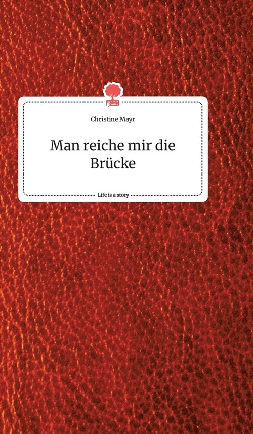 Man reiche mir die Br?ke. Life is a Story - story.one (Hardcover)