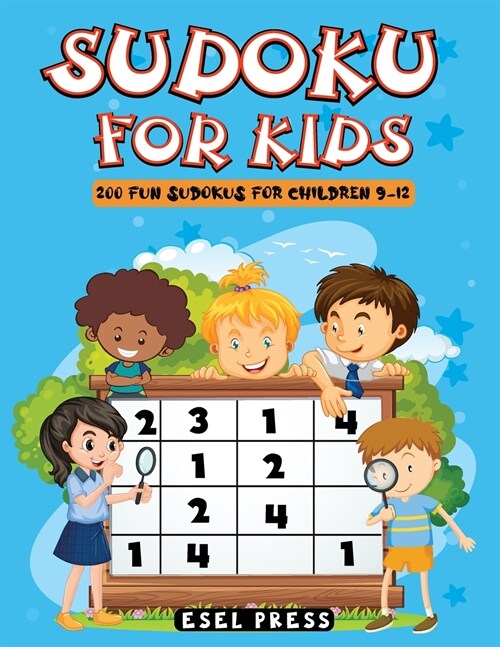 Sudoku for Kids: 200 Fun Sudokus for Children 9-12, Includes Solutions - Large Print 8.5 X 11 (Paperback)