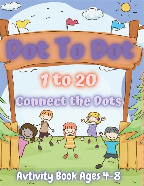 Dot To Dot 1 to 20, Connect the Dots for Kids: Fun Animal Number Connect The Dots, Easy Kids Dot To Dot Books Ages 4-6 3-8 3-5 6-8 (Paperback)