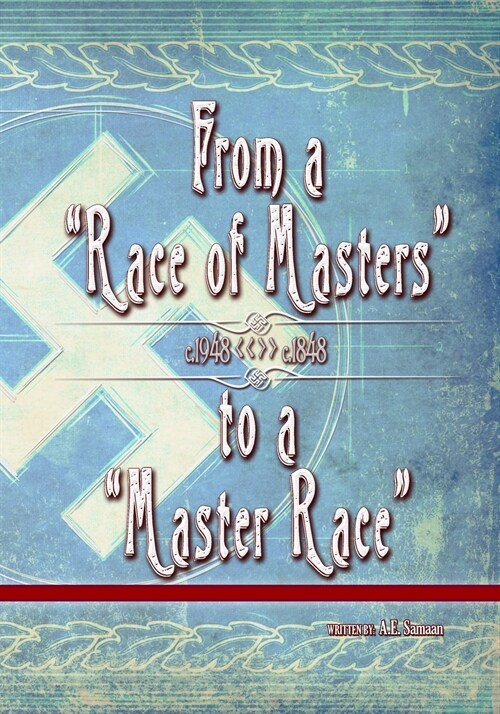 From a Race of Masters to a Master Race: 1948 to 1848 (Paperback)