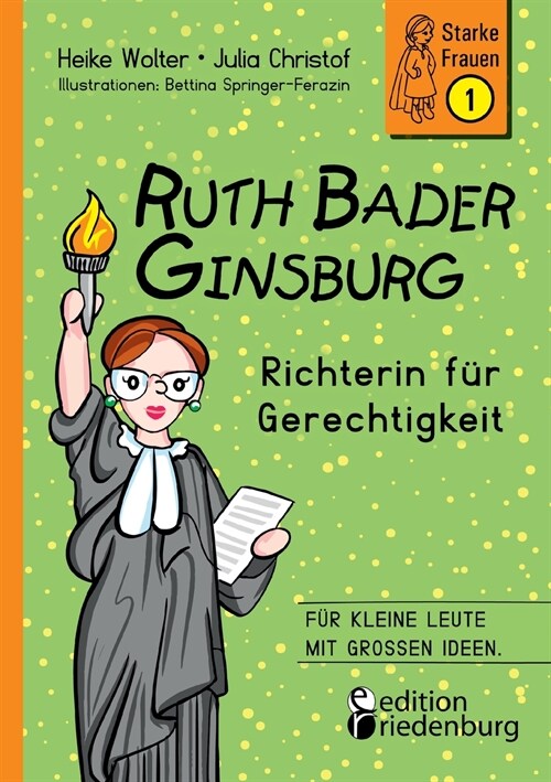 Ruth Bader Ginsburg - Richterin f? Gerechtigkeit: F? kleine Leute mit gro?n Ideen. (Paperback)
