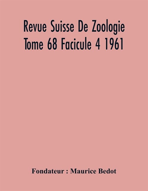 Revue Suisse De Zoologie Tome 68 Facicule 4 1961, Annales De La Societe Zoologique Suisse Et Du Museum DHistoire Naturelle De Geneve (Paperback)
