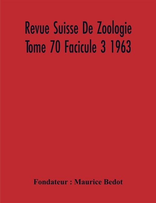 Revue Suisse De Zoologie Tome 70 Facicule 3 1963, Annales De La Societe Zoologique Suisse Et Du Museum DHistoire Naturelle De Geneve (Paperback)