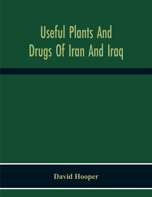 Useful Plants And Drugs Of Iran And Iraq (Paperback)