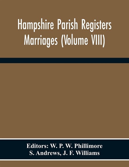 Hampshire Parish Registers Marriages (Volume Viii) (Paperback)