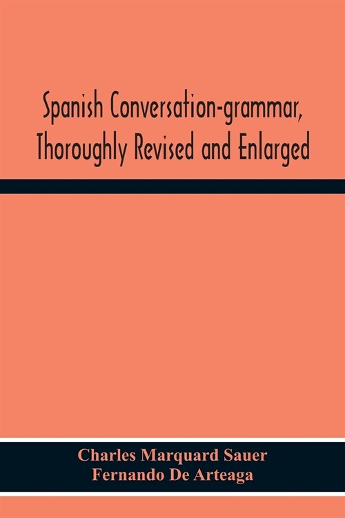 Spanish Conversation-Grammar, Thoroughly Revised And Enlarged (Paperback)