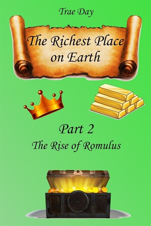 The Richest Place on Earth: Part 2: The Rise of Romulus (Paperback)