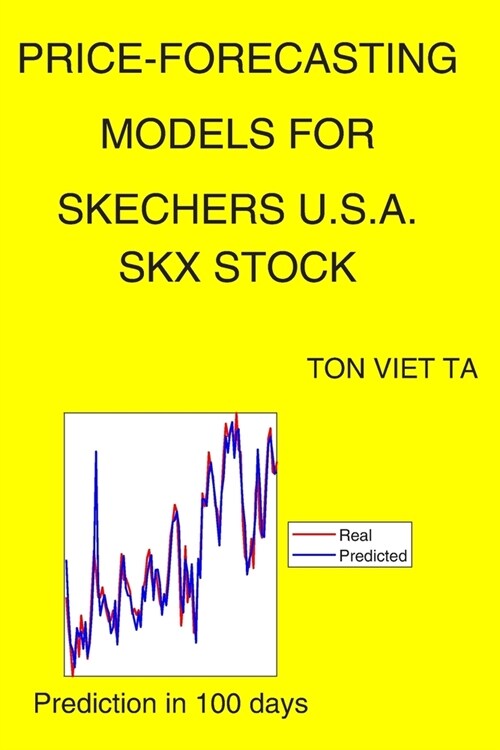 Price-Forecasting Models for Skechers U.S.A. SKX Stock (Paperback)