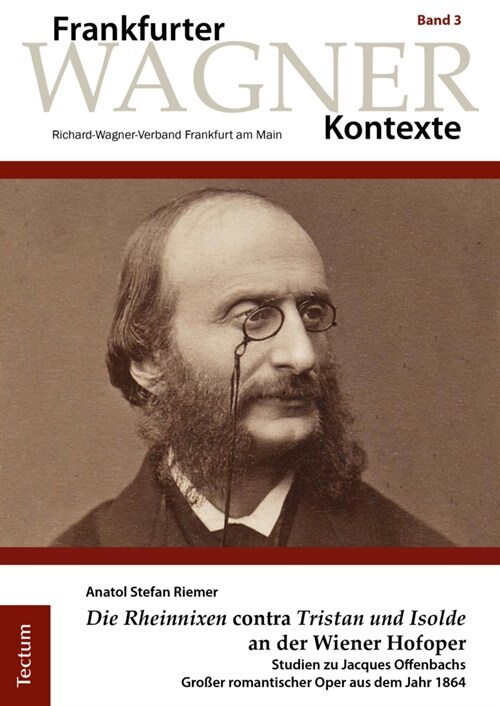 Die Rheinnixen Contra tristan Und Isolde an Der Wiener Hofoper: Studien Zu Jacques Offenbachs Grosser Romantischer Oper Aus Dem Jahr 1864 (Hardcover)