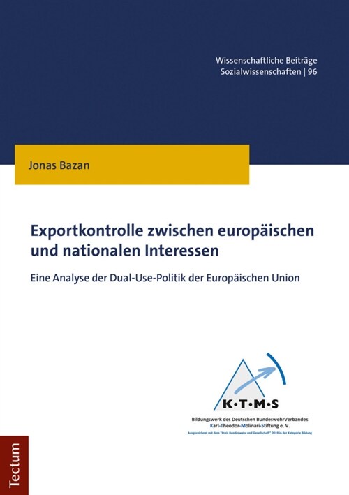 Exportkontrolle Zwischen Europaischen Und Nationalen Interessen: Eine Analyse Der Dual-Use-Politik Der Europaischen Union (Paperback)