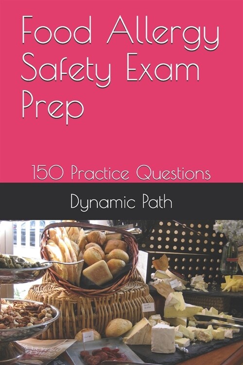 Food Allergy Safety Exam Prep: 150 Practice Questions (Paperback)