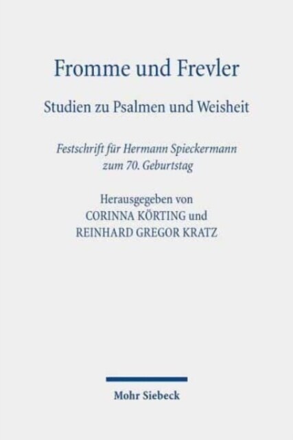 Fromme Und Frevler: Studien Zu Psalmen Und Weisheit. Festschrift Fur Hermann Spieckermann Zum 70. Geburtstag (Hardcover)