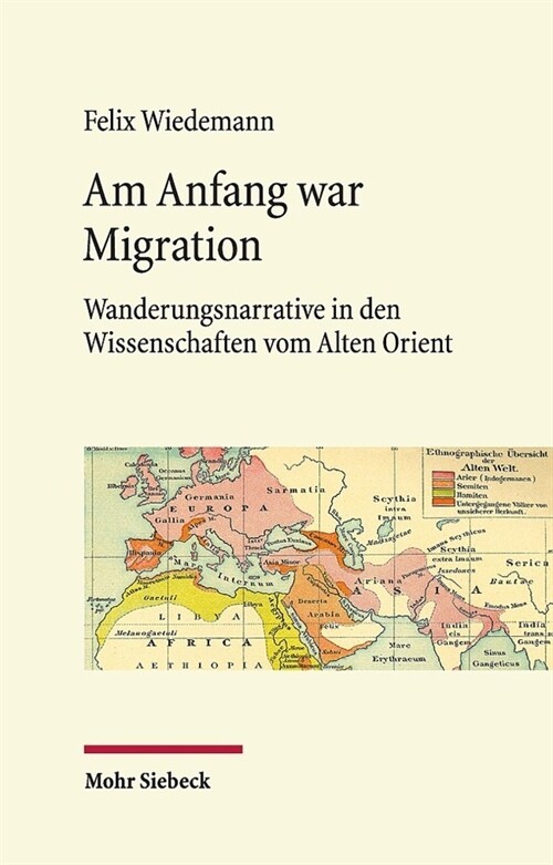 Am Anfang War Migration: Wanderungsnarrative in Den Wissenschaften Vom Alten Orient Im 19. Und Fruhen 20. Jahrhundert (Hardcover)