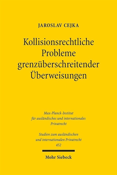 Kollisionsrechtliche Probleme Grenzuberschreitender Uberweisungen: Ein Beitrag Zur Diskussion Um Die Akzessorische Anknupfung (Paperback)