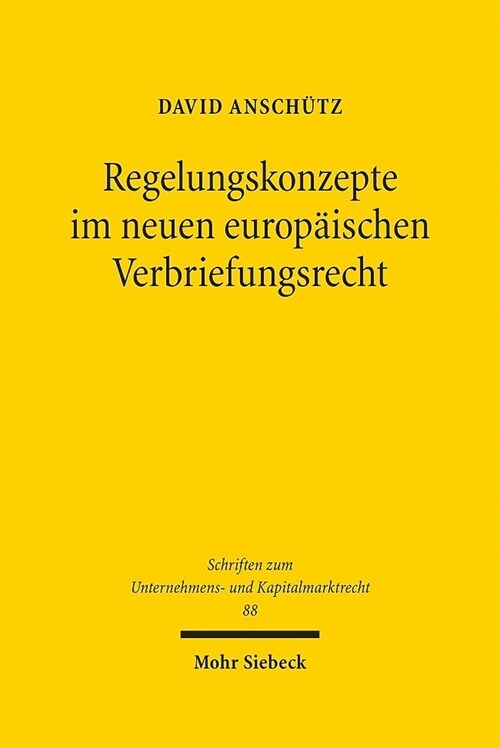 Regelungskonzepte Im Neuen Europaischen Verbriefungsrecht: Kapitalmarktregulierung Zur Wiederherstellung Von Vertrauen in Verbriefungen (Hardcover)