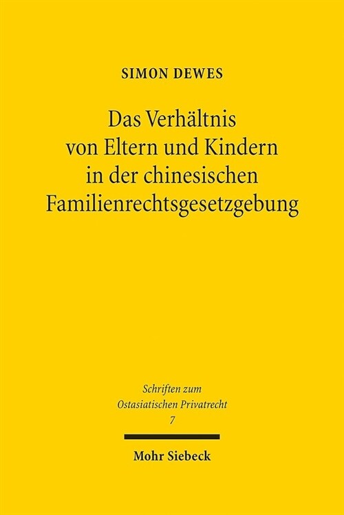 Das Verhaltnis Von Eltern Und Kindern in Der Chinesischen Familienrechtsgesetzgebung: Vom Qing-Kodex Zum Zivilgesetzbuch Der Republik China (Hardcover)