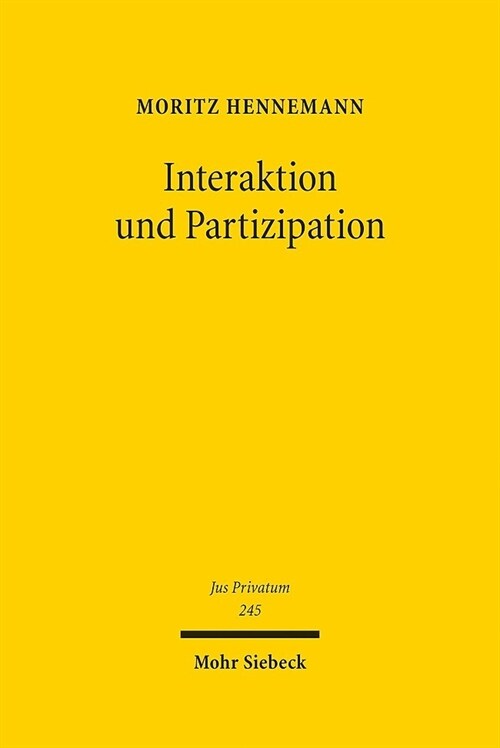 Interaktion Und Partizipation: Dimensionen Systemischer Bindung Im Vertragsrecht (Hardcover)