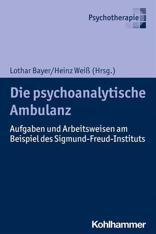 Die Psychoanalytische Ambulanz: Aufgaben Und Arbeitsweisen Am Beispiel Des Sigmund-Freud-Instituts (Paperback)