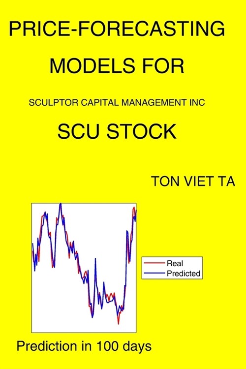 Price-Forecasting Models for Sculptor Capital Management Inc SCU Stock (Paperback)