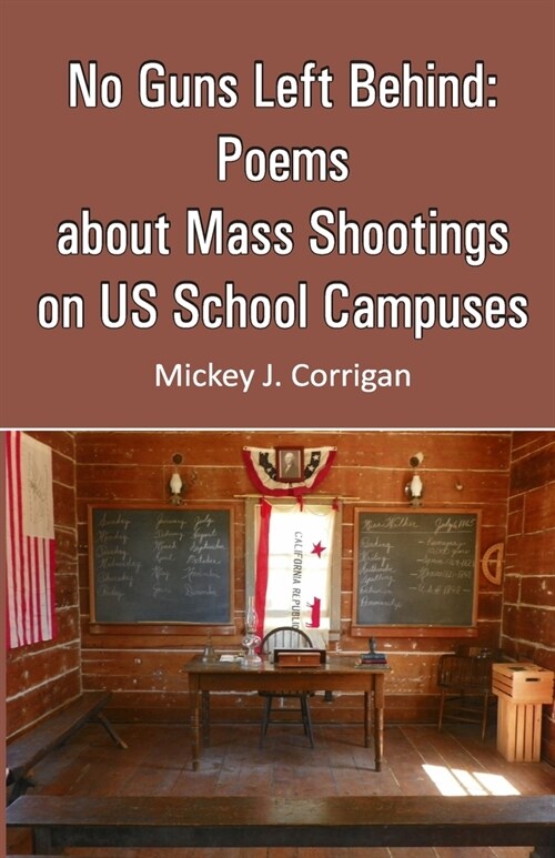 No Guns Left Behind: Poems about Mass Shootings on US School Campuses (Paperback)