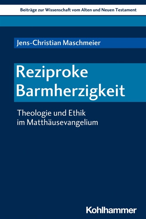 Reziproke Barmherzigkeit: Theologie Und Ethik Im Matthausevangelium (Paperback)