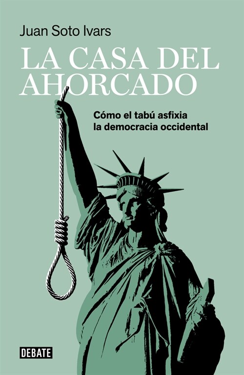 La Casa del Ahorcado: C?o El Tab?Asfixia La Democracia Occidental / The Hanged Mans House: How Taboo Suffocates Western Democracy (Paperback)