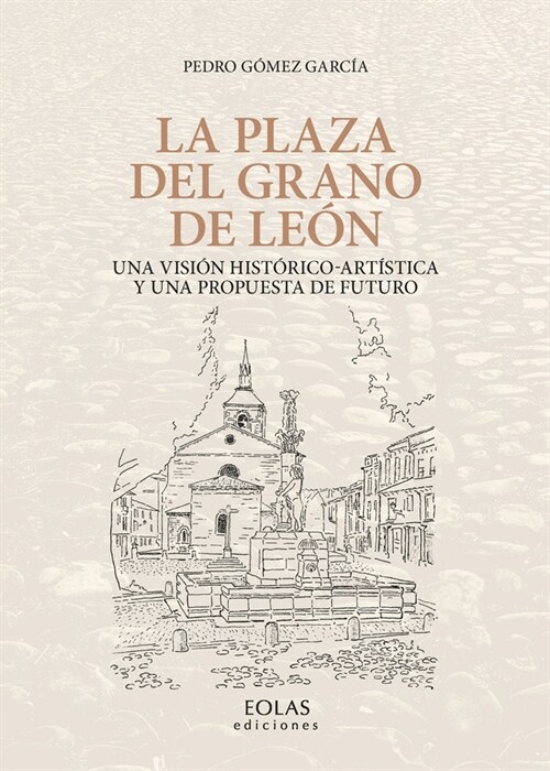 LA PLAZA DEL GRANO DE LEON (Book)