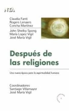 DESPUES DE LAS RELIGIONES: UNA NUEVA EPOCA PARA LA ESPIRITUA (Book)