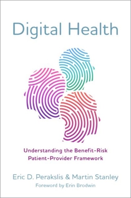 Digital Health: Understanding the Benefit-Risk Patient-Provider Framework (Hardcover)