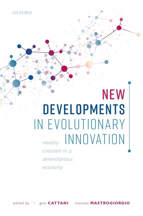New Developments in Evolutionary Innovation : Novelty Creation in a Serendipitous Economy (Hardcover)