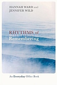 Rhythms of Remembering : An Everyday Office Book (Paperback)