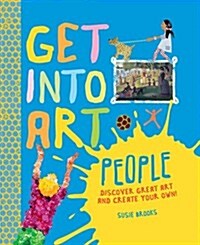 Get Into Art: People : Discover Great Art - and Create Your Own! (Hardcover, Illustrated ed)