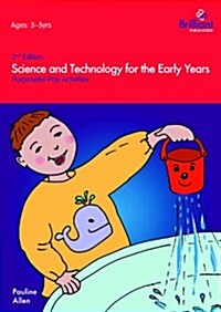 Science and Technology For The Early Years : Purposeful Play Activities (Paperback, 2 Revised edition)