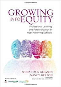 Growing Into Equity: Professional Learning and Personalization in High-Achieving Schools (Paperback)