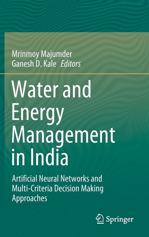Water and Energy Management in India: Artificial Neural Networks and Multi-Criteria Decision Making Approaches (Hardcover, 2021)
