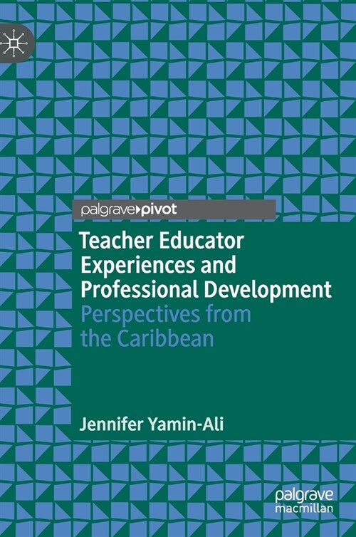 Teacher Educator Experiences and Professional Development: Perspectives from the Caribbean (Hardcover, 2021)