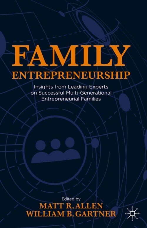 Family Entrepreneurship: Insights from Leading Experts on Successful Multi-Generational Entrepreneurial Families (Hardcover, 2021)