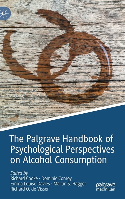 The Palgrave Handbook of Psychological Perspectives on Alcohol Consumption (Hardcover)