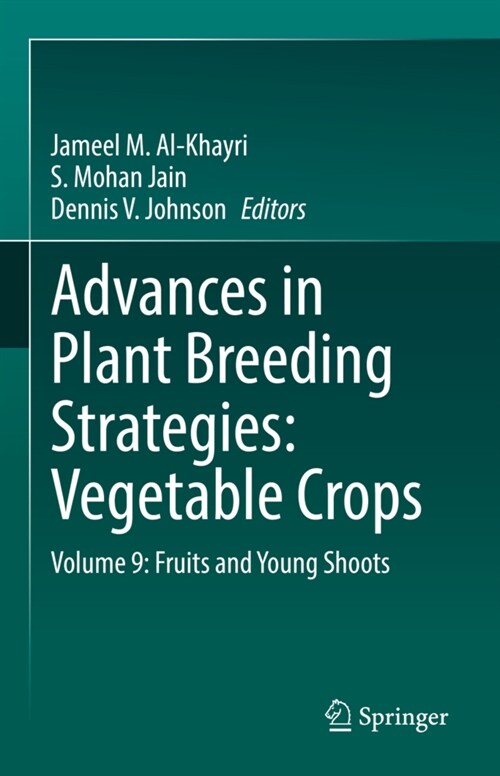 Advances in Plant Breeding Strategies: Vegetable Crops: Volume 9: Fruits and Young Shoots (Hardcover, 2021)