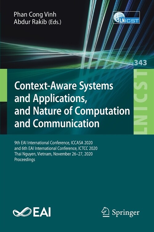 Context-Aware Systems and Applications, and Nature of Computation and Communication: 9th Eai International Conference, Iccasa 2020, and 6th Eai Intern (Paperback, 2021)